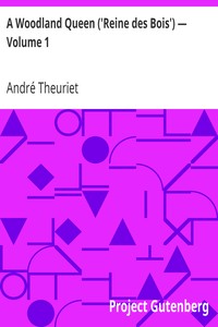 A Woodland Queen ('Reine des Bois') — Volume 1 by André Theuriet