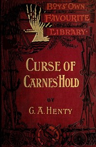 The Curse of Carne's Hold: A Tale of Adventure by G. A. (George Alfred) Henty