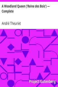 A Woodland Queen ('Reine des Bois') — Complete by André Theuriet