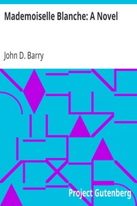 Mademoiselle Blanche: A Novel by John D. (John Daniel) Barry