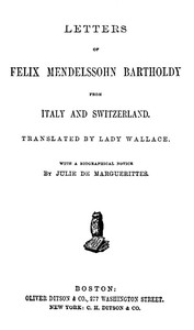 Letters of Felix Mendelssohn Bartholdy from Italy and Switzerland by Felix Mendelssohn-Bartholdy