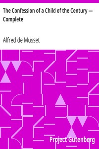 The Confession of a Child of the Century — Complete by Alfred de Musset