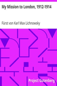 My Mission to London, 1912-1914 by Karl Max Lichnowsky