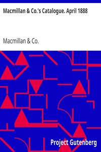 Macmillan & Co.'s Catalogue. April 1888
Of Works in Belles Lettres, Including Poetry, Fiction, Etc. by Macmillan &  Co.