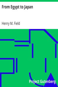 From Egypt to Japan by Henry M. (Henry Martyn) Field
