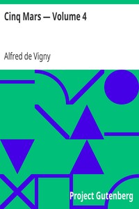 Cinq Mars — Volume 4 by Alfred de Vigny