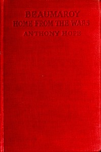 Beaumaroy Home from the Wars by Anthony Hope