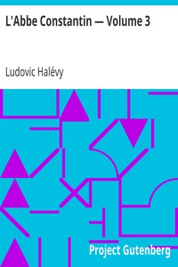L'Abbe Constantin — Volume 3 by Ludovic Halévy