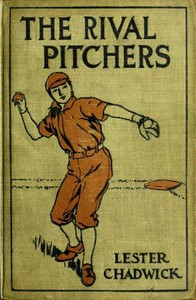 The Rival Pitchers: A Story of College Baseball by Lester Chadwick