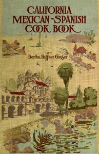 California Mexican-Spanish Cook Book: Selected Mexican and Spanish Recipes by Bertha Haffner-Ginger
