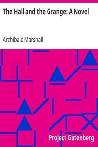 The Hall and the Grange: A Novel by Archibald Marshall