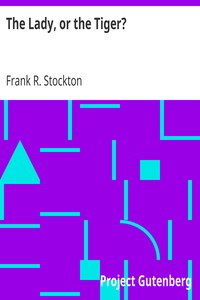 The Lady, or the Tiger? by Frank R. Stockton
