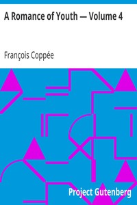 A Romance of Youth — Volume 4 by François Coppée