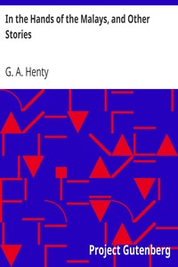 In the Hands of the Malays, and Other Stories by G. A. (George Alfred) Henty