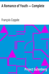 A Romance of Youth — Complete by François Coppée