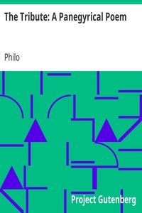The Tribute: A Panegyrical Poem by Philo