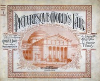 Picturesque World's Fair, Vol. I, No. 1, Feb. 10, 1894
An Elaborate Collection of Colored Views . . . Comprising Illustrations of the Greatest Features of the World's Columbian Exposition and Midway Plaisance: Architectural, Artistic, Historical, Scenic and Ethnological by Anonymous