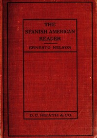 Heath's Modern Language Series: The Spanish American Reader by Ernesto Nelson