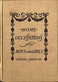 Home Occupations for Boys and Girls by B. (Bertha) Johnston