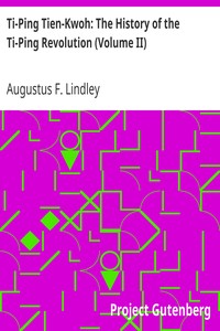 Ti-Ping Tien-Kwoh: The History of the Ti-Ping Revolution (Volume II) by Augustus F. Lindley