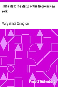 Half a Man: The Status of the Negro in New York by Mary White Ovington