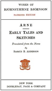 Arne; Early Tales and Sketches
Patriots Edition by Bjørnstjerne Bjørnson