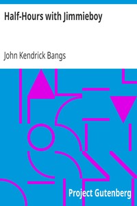 Half-Hours with Jimmieboy by John Kendrick Bangs