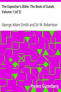 The Expositor's Bible: The Book of Isaiah, Volume 1 (of 2) by George Adam Smith