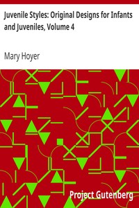 Juvenile Styles: Original Designs for Infants and Juveniles, Volume 4 by Mary Hoyer