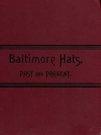 Baltimore Hats, Past and Present by William Tufts Brigham