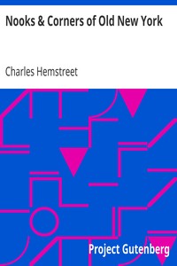 Nooks & Corners of Old New York by Charles Hemstreet