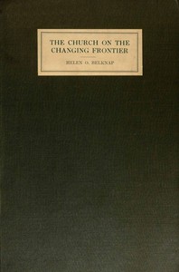 The Church on the changing frontier : $b a study of the homesteader and his church by Helen Olive Belknap