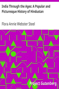 India Through the Ages: A Popular and Picturesque History of Hindustan by Flora Annie Webster Steel