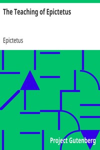 The Teaching of Epictetus
Being the 'Encheiridion of Epictetus,' with Selections from the 'Dissertations' and 'Fragments' by Epictetus