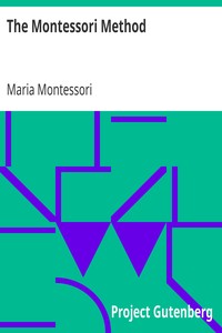 The Montessori Method
Scientific Pedagogy as Applied to Child Education in 'The Children's Houses' with Additions and Revisions by the Author by Maria Montessori