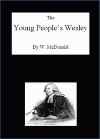 The Young People's Wesley by W. (William) McDonald