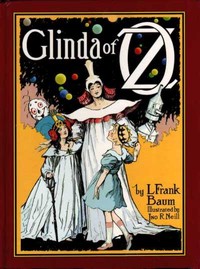 Glinda of Oz
In Which Are Related the Exciting Experiences of Princess Ozma of Oz, and Dorothy, in Their Hazardous Journey to the Home of the Flatheads, and to the Magic Isle of the Skeezers, and How They Were Rescued from Dire Peril by the Sorcery of Glinda the Good by L. Frank (Lyman Frank) Baum
