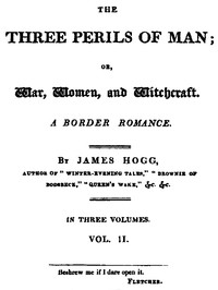 The Three Perils of Man; or, War, Women, and Witchcraft, Vol. 2 (of 3) by James Hogg
