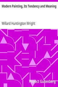 Modern Painting, Its Tendency and Meaning by Willard Huntington Wright