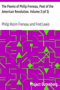 The Poems of Philip Freneau, Poet of the American Revolution. Volume 3 (of 3) by Philip Morin Freneau