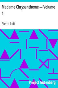 Madame Chrysantheme — Volume 1 by Pierre Loti