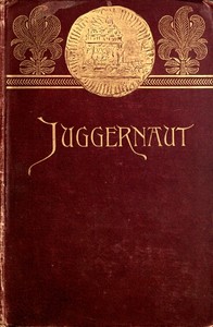 Juggernaut: A Veiled Record by George Cary Eggleston