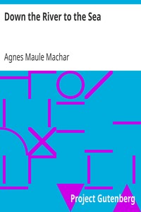 Down the River to the Sea by Agnes Maule Machar