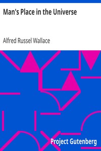 Man's Place in the Universe
A Study of the Results of Scientific Research in Relation to the Unity or Plurality of Worlds, 3rd Edition by Alfred Russel Wallace