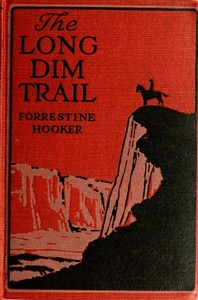 The Long Dim Trail by Forrestine C. (Forrestine Cooper) Hooker