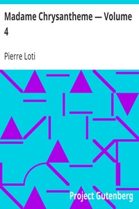 Madame Chrysantheme — Volume 4 by Pierre Loti
