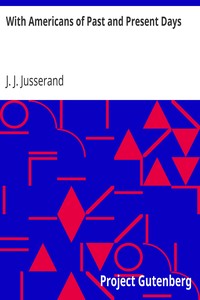 With Americans of Past and Present Days by J. J. (Jean Jules) Jusserand