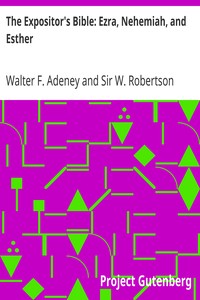 The Expositor's Bible: Ezra, Nehemiah, and Esther by Walter F. (Walter Frederic) Adeney
