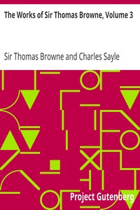 The Works of Sir Thomas Browne, Volume 3 by Thomas Browne