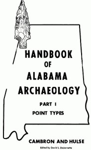 Handbook of Alabama Archaeology: Part I, Point Types by James W. Cambron